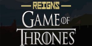 Reigns : Game of Thrones
