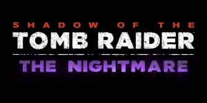 shadow of the tomb raider the nightmare le cauchemar