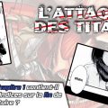 Attaque des Titans - Shingeki no Kyojin - SnK
