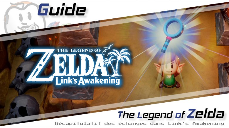 [Guide] Zelda, Link&rsquo;s Awakening : récapitulatif des échanges