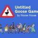 Untilted Goose Game