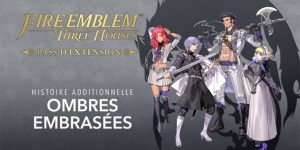 Fire Emblem Three Houses DLC Ombres Embrasées
