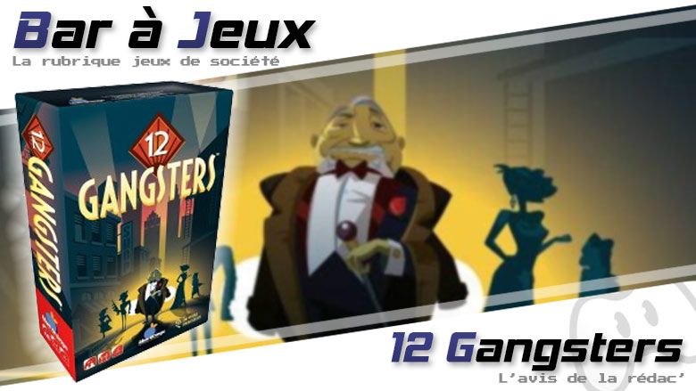 Bar à jeux] 12 Gangsters : cartes en l'air c'est un hold-up – Try