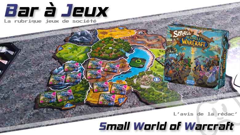[Bar à jeux] Small World of Warcraft, la bataille d&rsquo;Azeroth commence