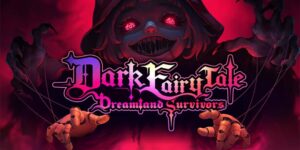Dark Fairy Tale Dreamland Survivors