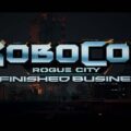 Robocop Rogue City Unfinished Business