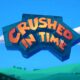 Crushed in Time